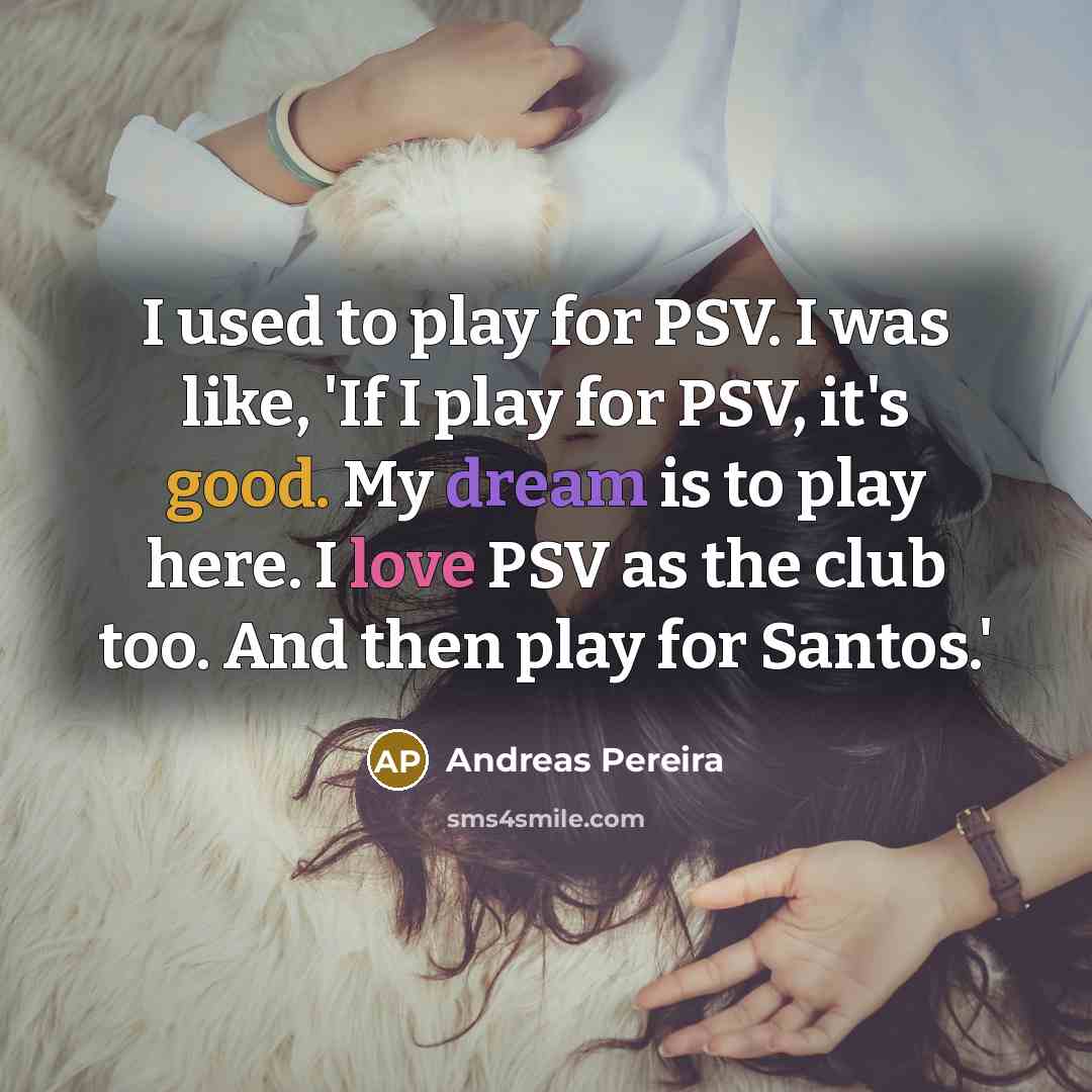 “I used to play for PSV. I was like, 'If…” quote by Andreas Pereira
