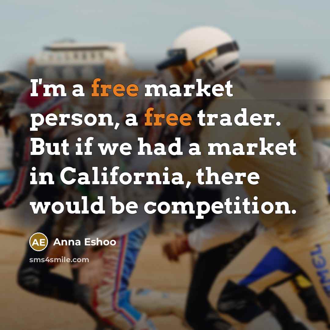 “I'm a free market person, a free trader. But if…” quote by Anna Eshoo