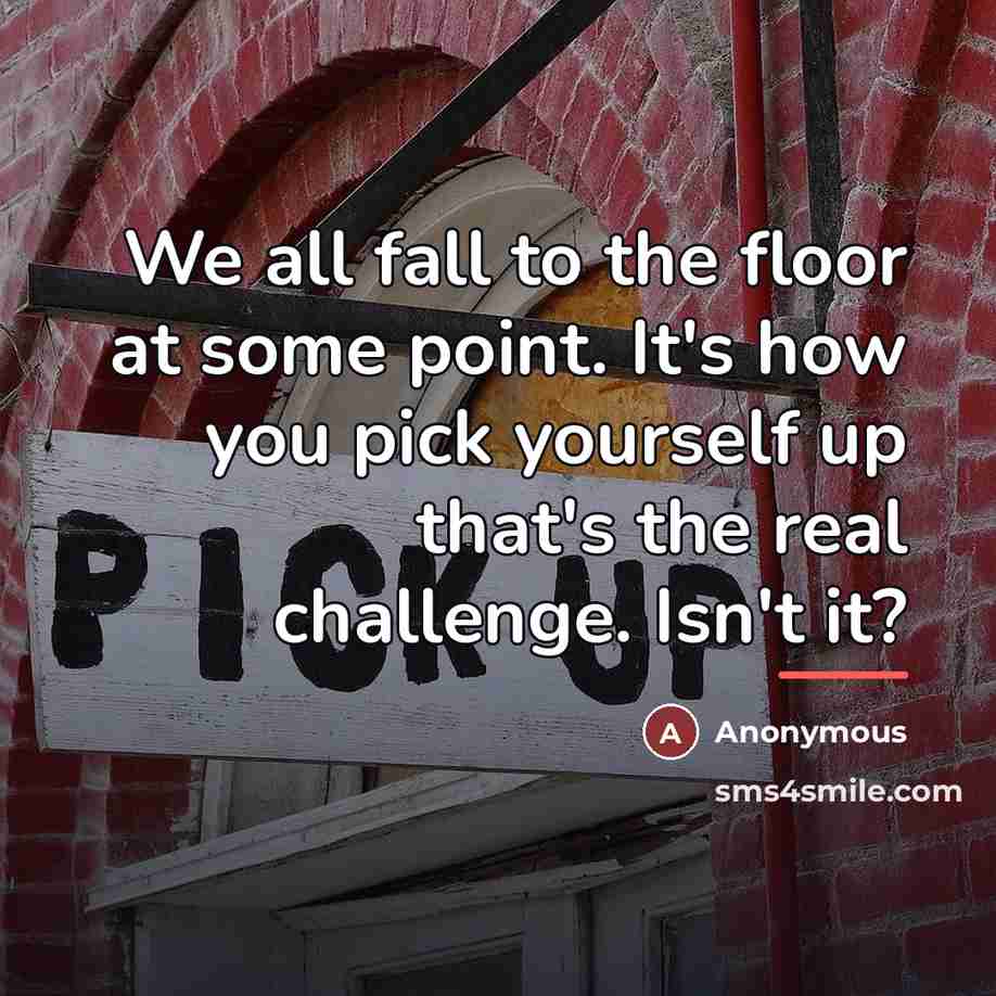 “We all fall to the floor at some point. It's…” quote by Anonymous