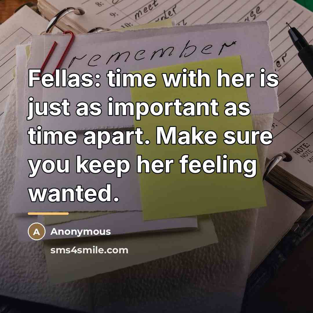 “Fellas: time with her is just as important as time…” quote by Anonymous