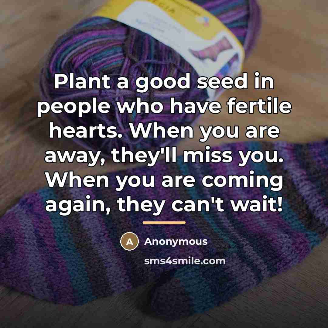 “Plant a good seed in people who have fertile hearts.…” quote by Anonymous