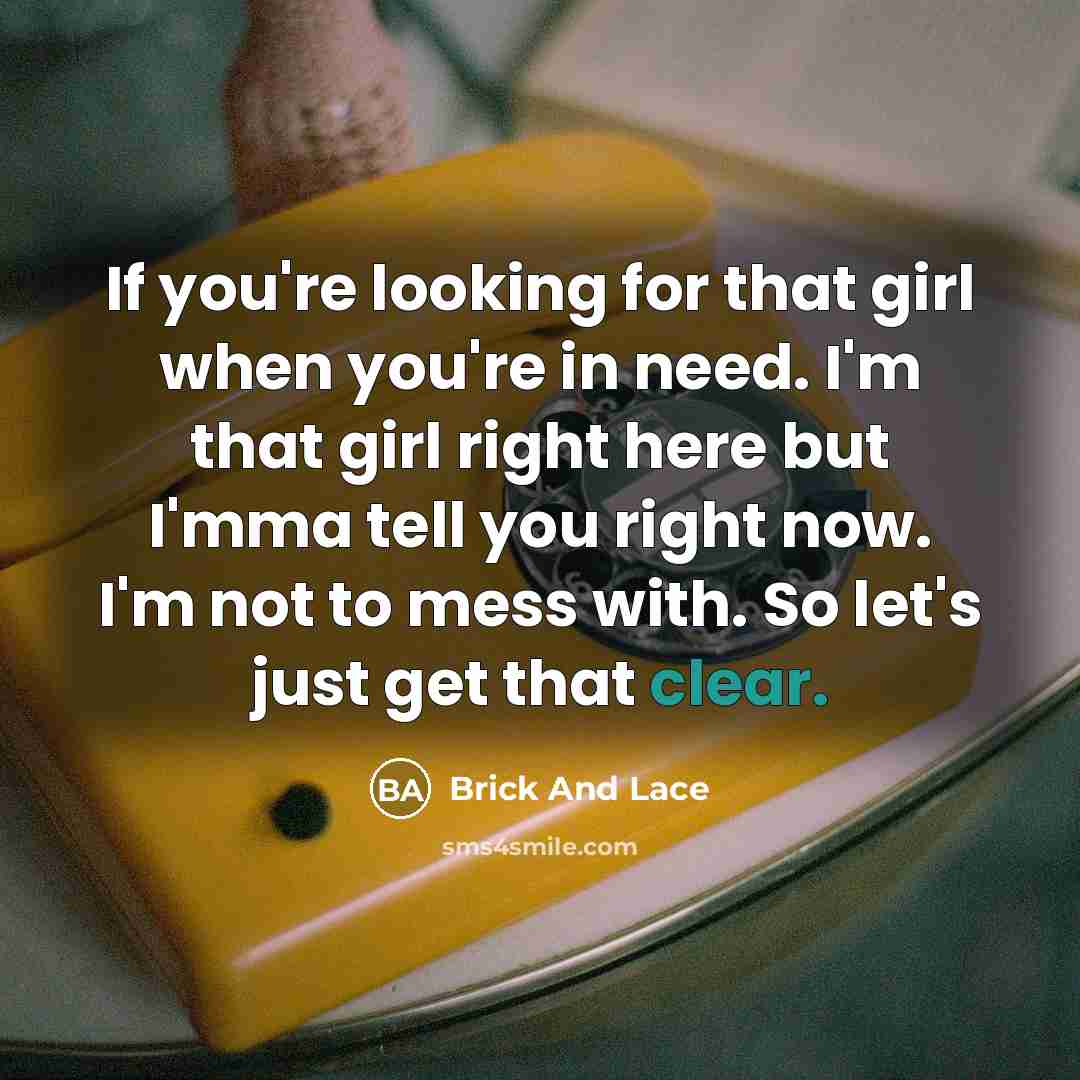 “If you're looking for that girl when you're in need.…” quote by Brick And Lace