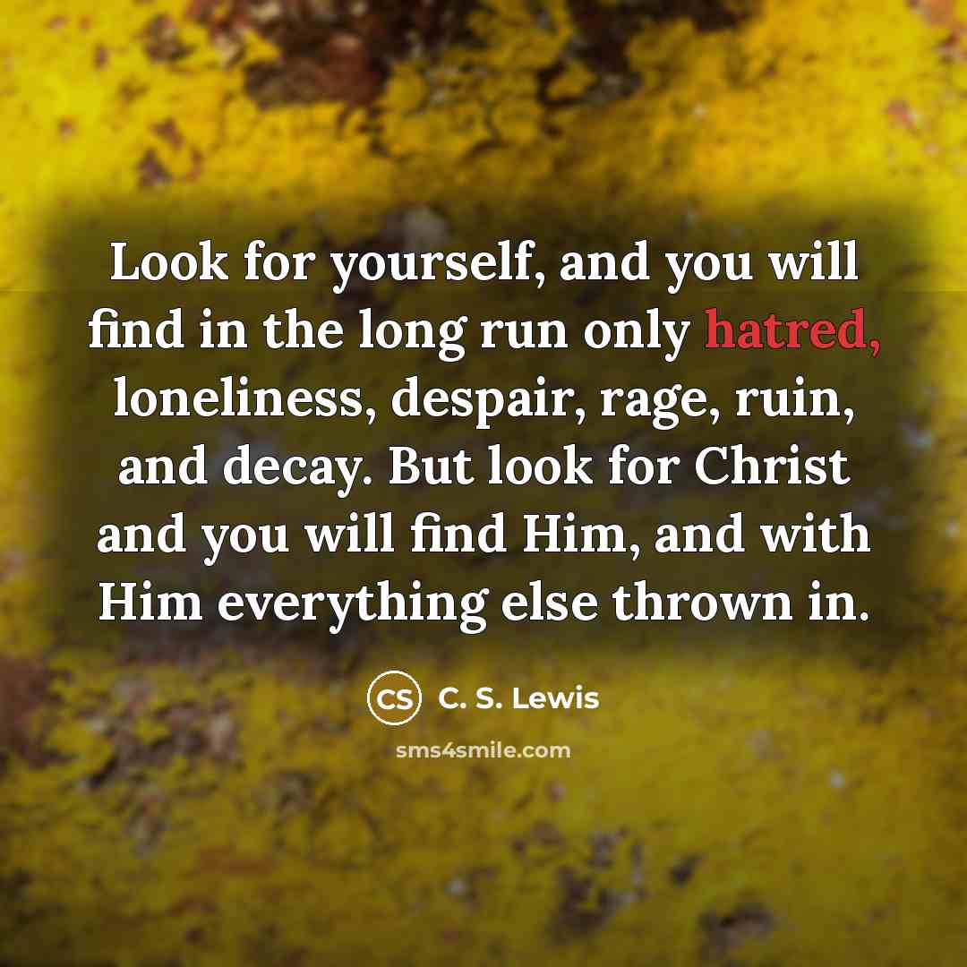 “Look for yourself, and you will find in the long…” quote by C. S. Lewis
