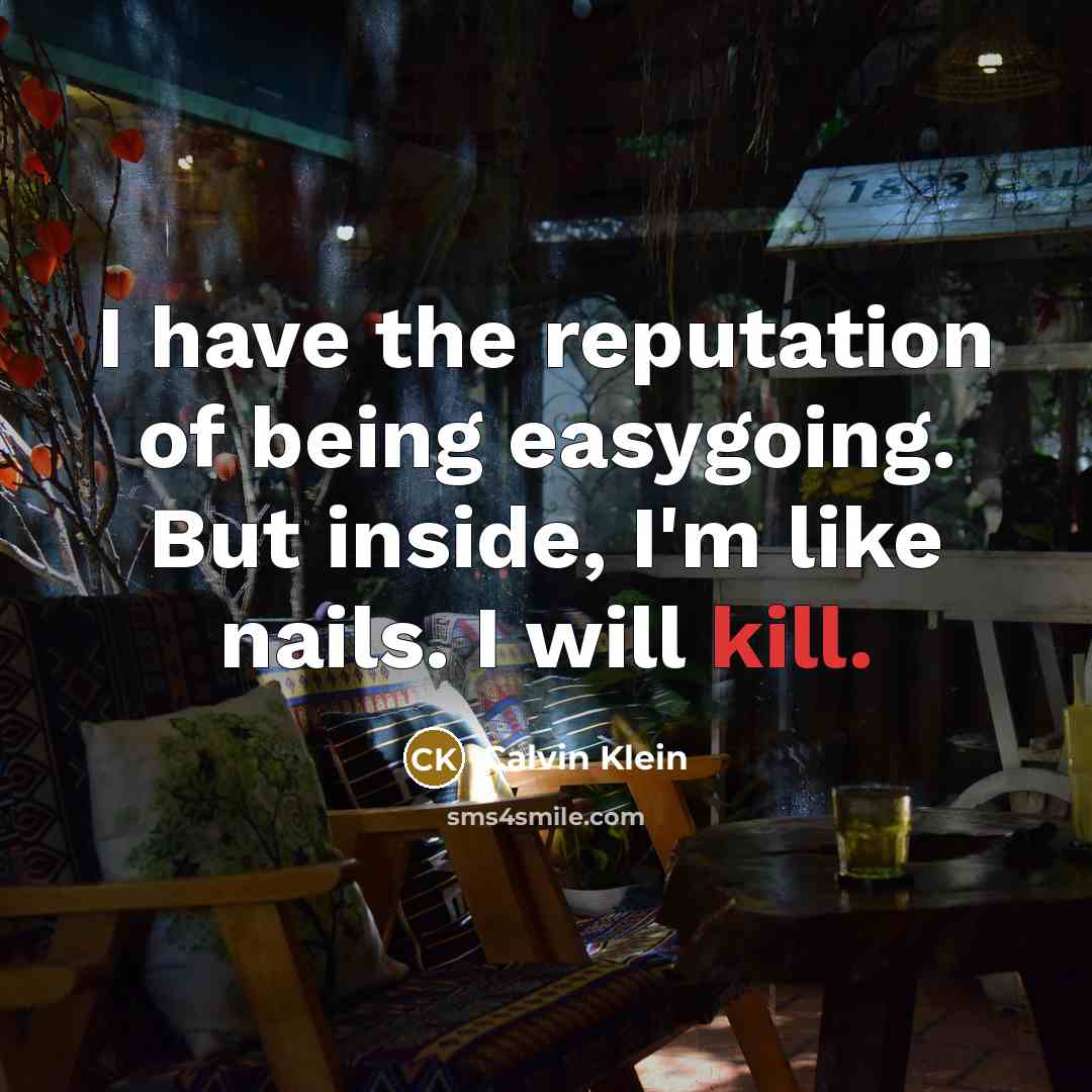 “I have the reputation of being easygoing. But inside, I'm…” quote by Calvin Klein