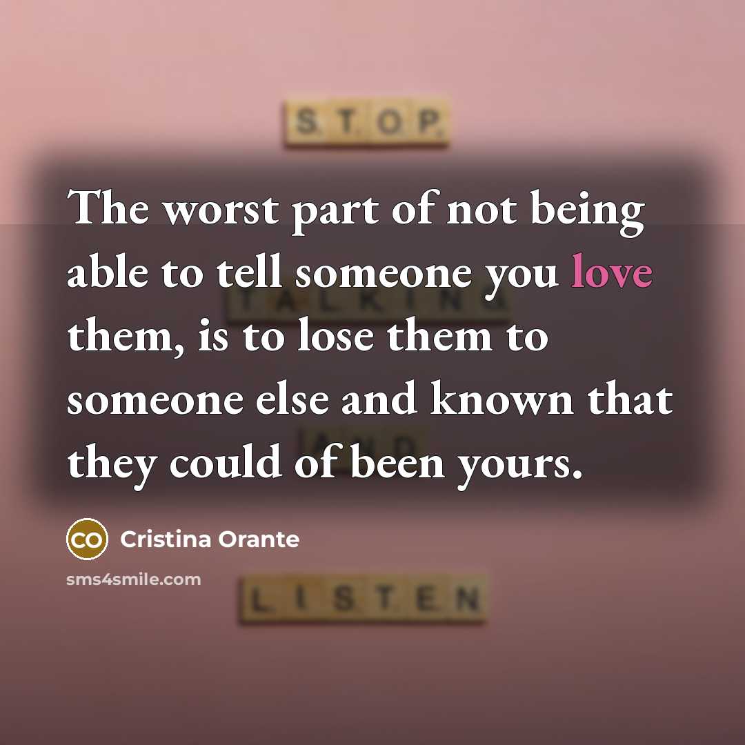 “The worst part of not being able to tell someone…” quote by Cristina Orante