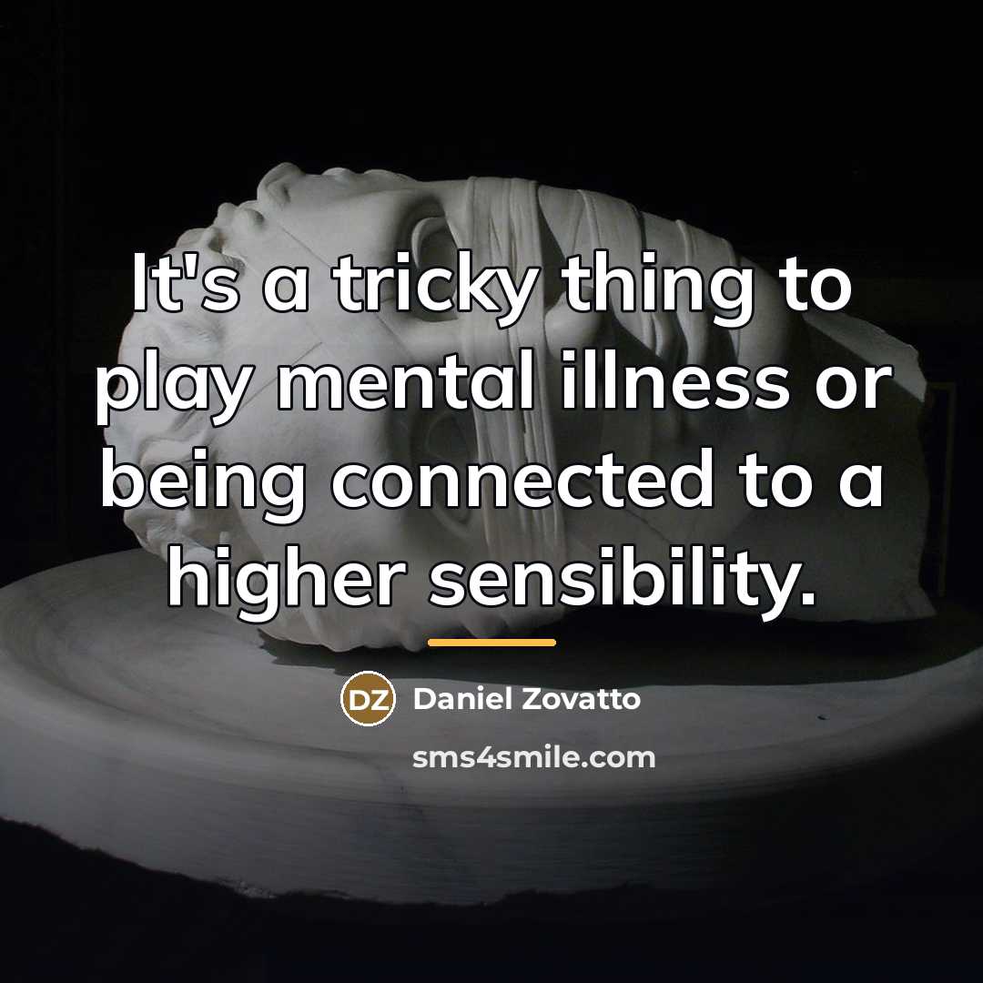 “It's a tricky thing to play mental illness or being…” quote by Daniel Zovatto