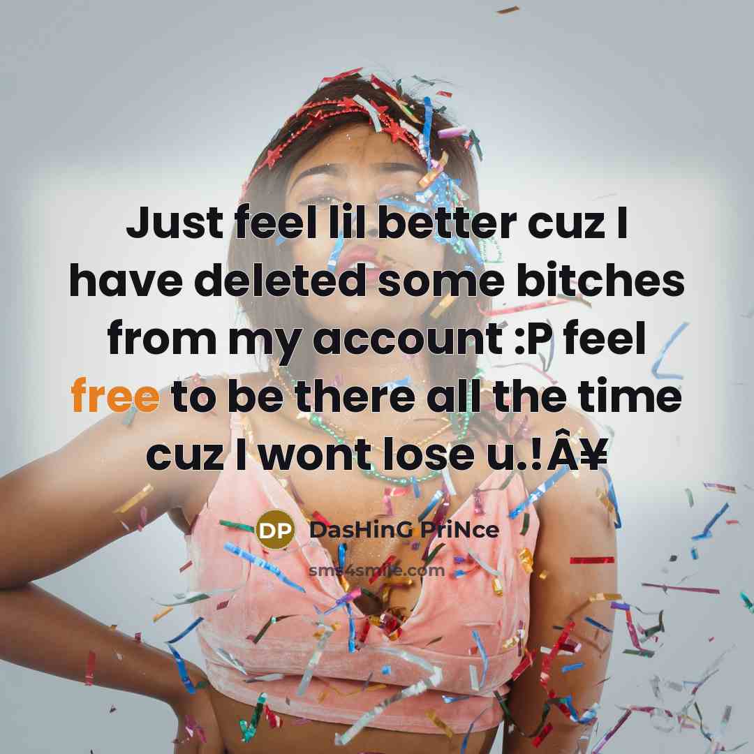 “Just feel lil better cuz I have deleted some bitches…” quote by DasHinG PriNce