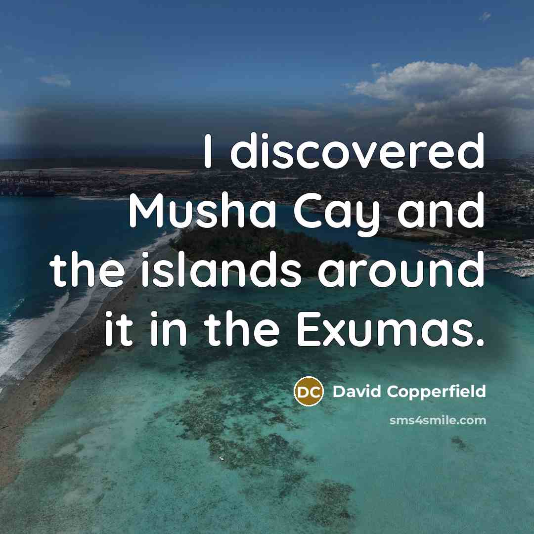 “I discovered Musha Cay and the islands around it in…” quote by David Copperfield