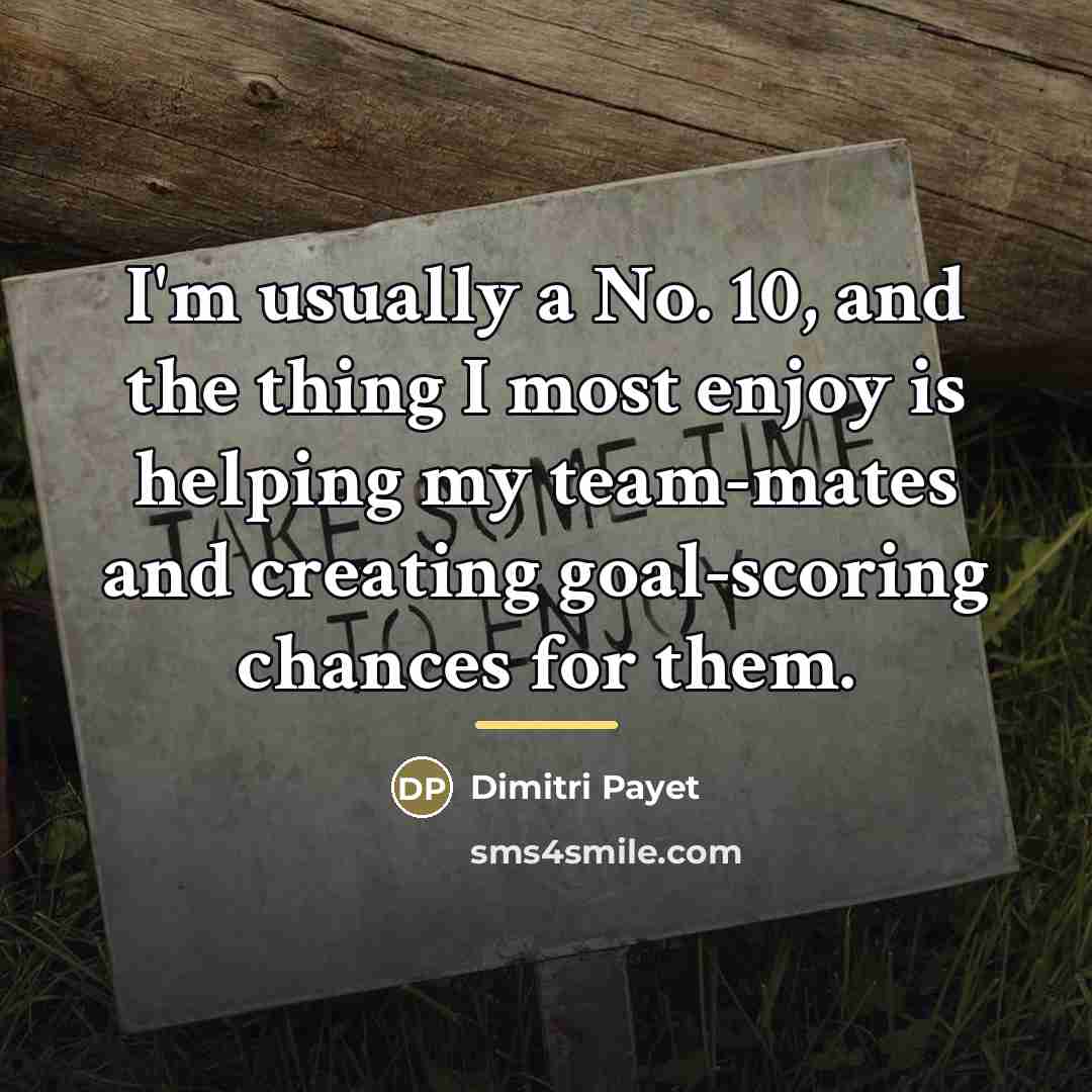 “I'm usually a No. 10, and the thing I most…” quote by Dimitri Payet
