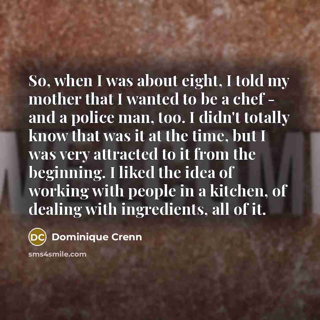 “So, when I was about eight, I told my mother…” quote by Dominique Crenn