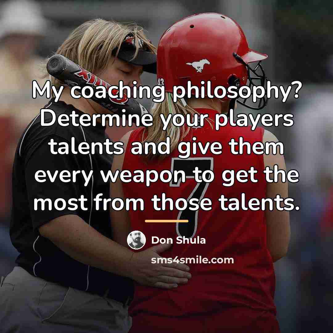 “My coaching philosophy? Determine your players talents and give them…” quote by Don Shula
