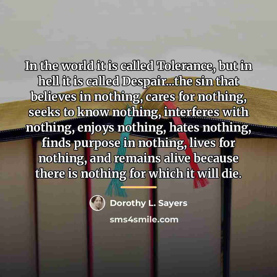 “In the world it is called Tolerance, but in hell…” quote by Dorothy L. Sayers