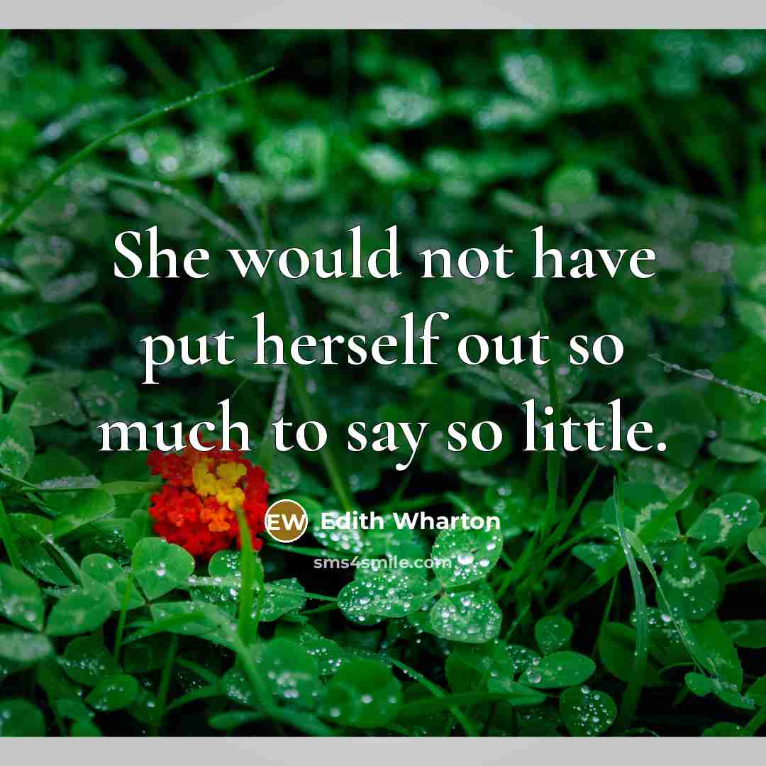 “She would not have put herself out so much to…” quote by Edith Wharton