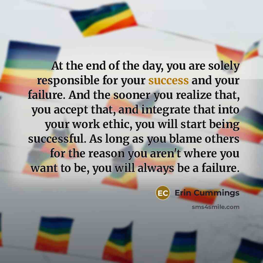 “At the end of the day, you are solely responsible…” quote by Erin Cummings