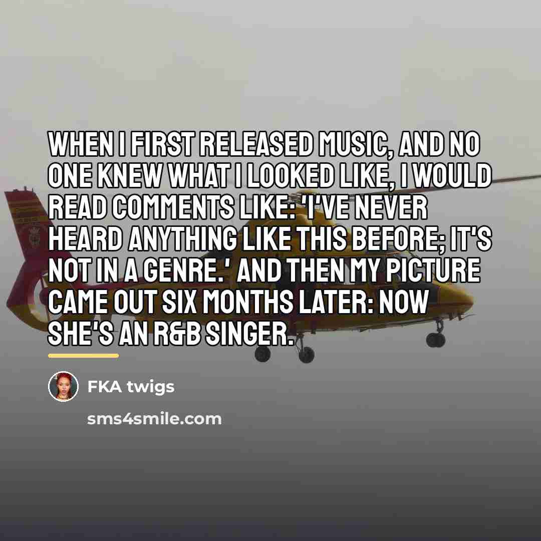 “When I first released music, and no one knew what…” quote by FKA twigs