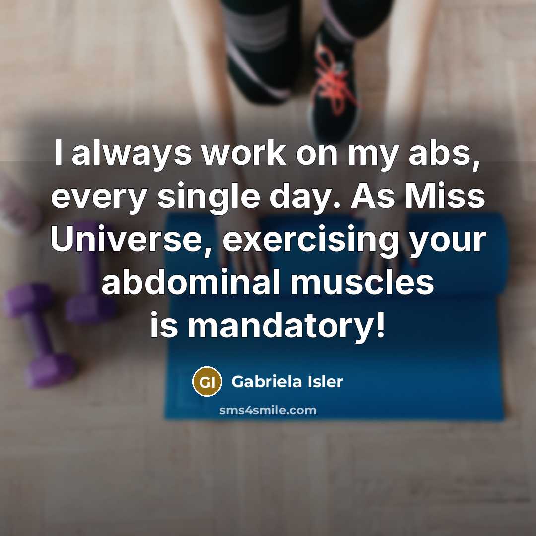 “I always work on my abs, every single day. As…” quote by Gabriela Isler