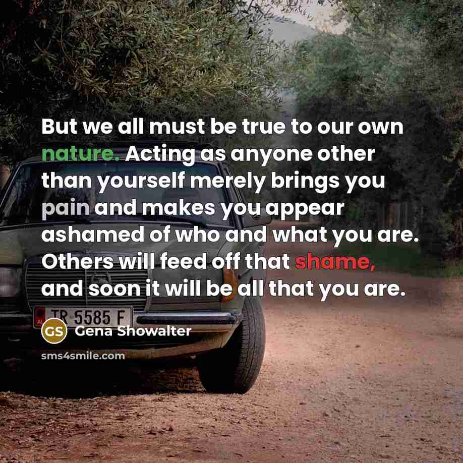 “But we all must be true to our own nature.…” quote by Gena Showalter