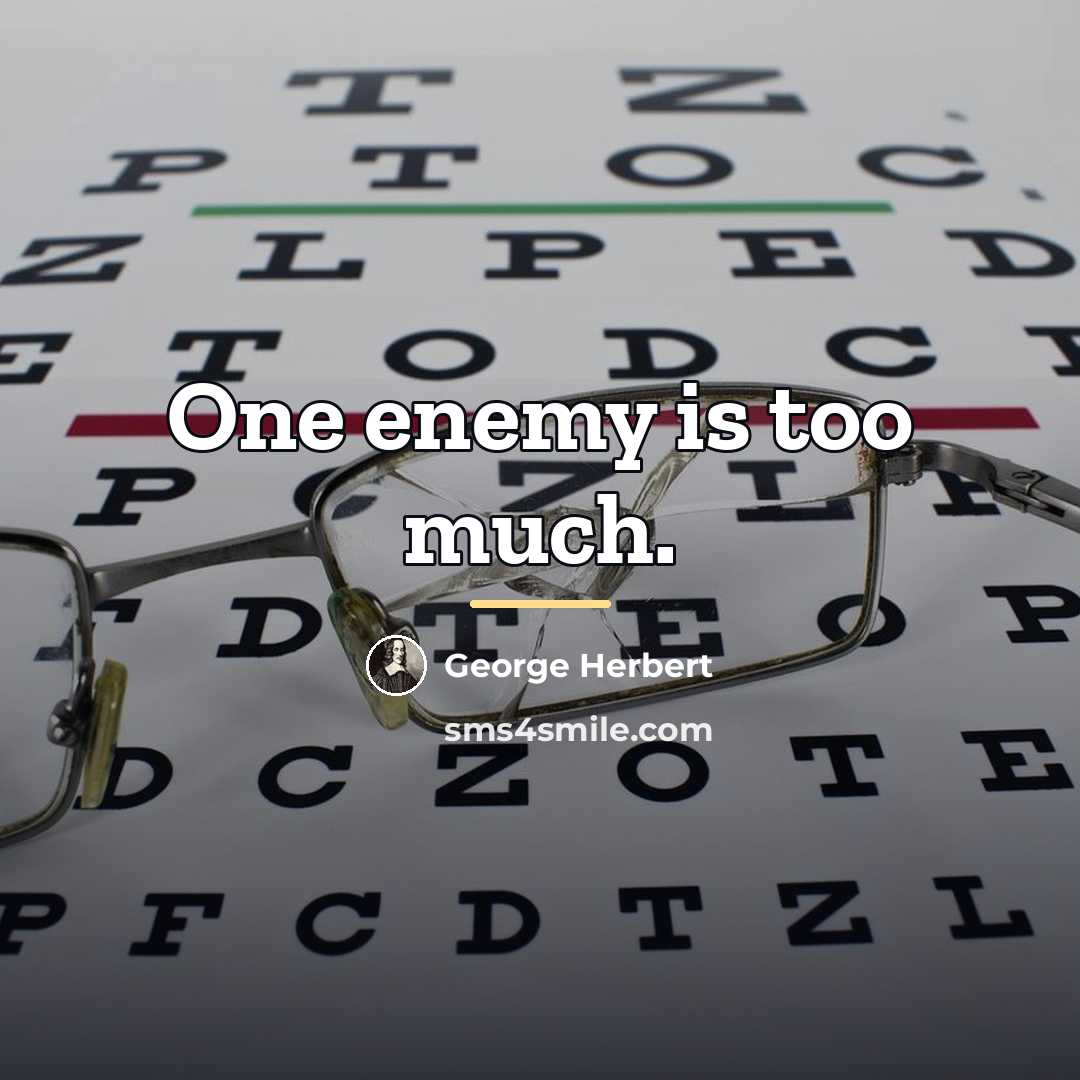 “One enemy is too much.…” quote by George Herbert