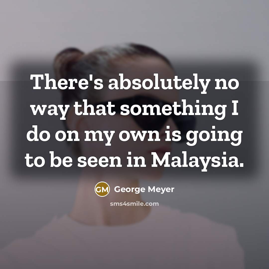 “There's absolutely no way that something I do on my…” quote by George Meyer
