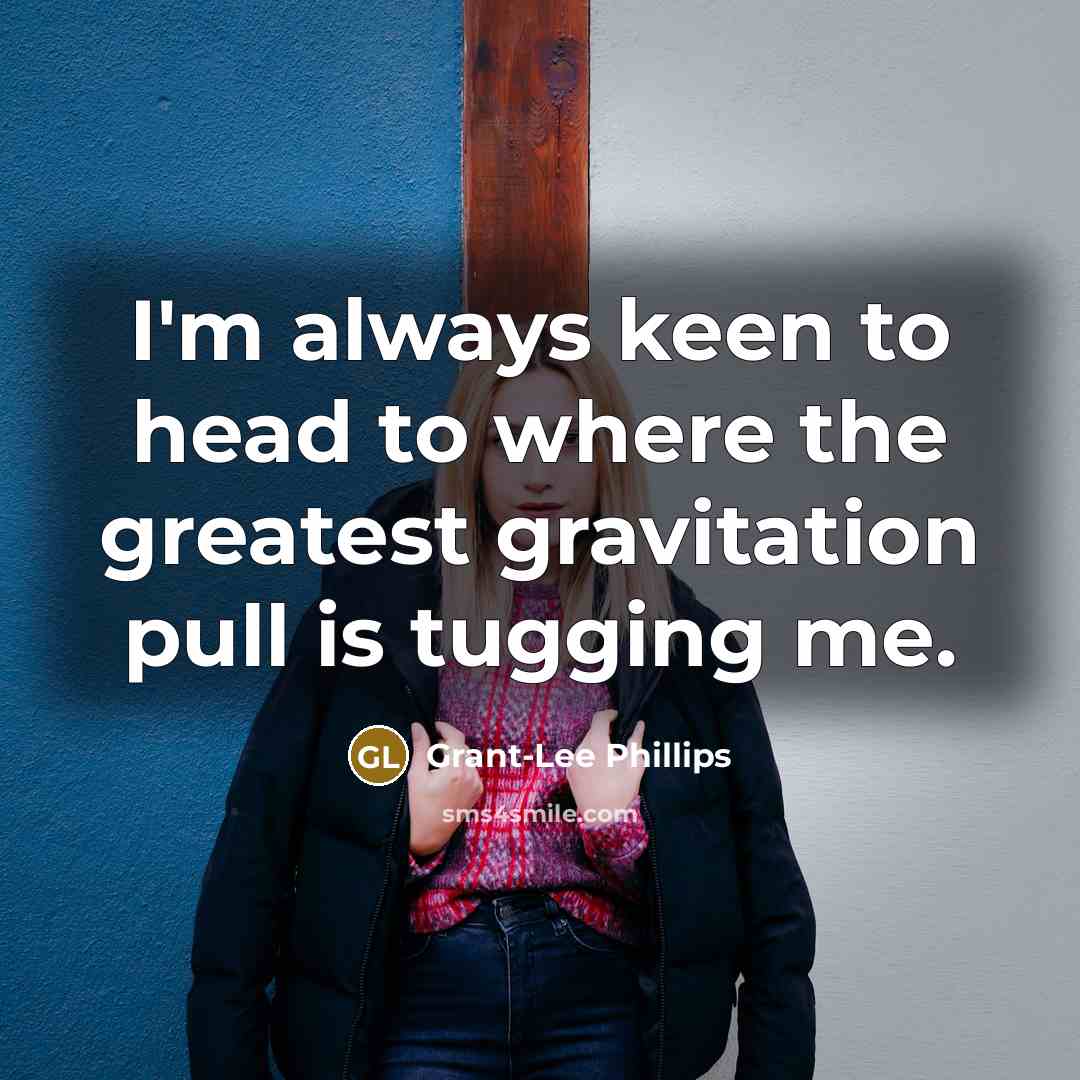 “I'm always keen to head to where the greatest gravitation…” quote by Grant-Lee Phillips