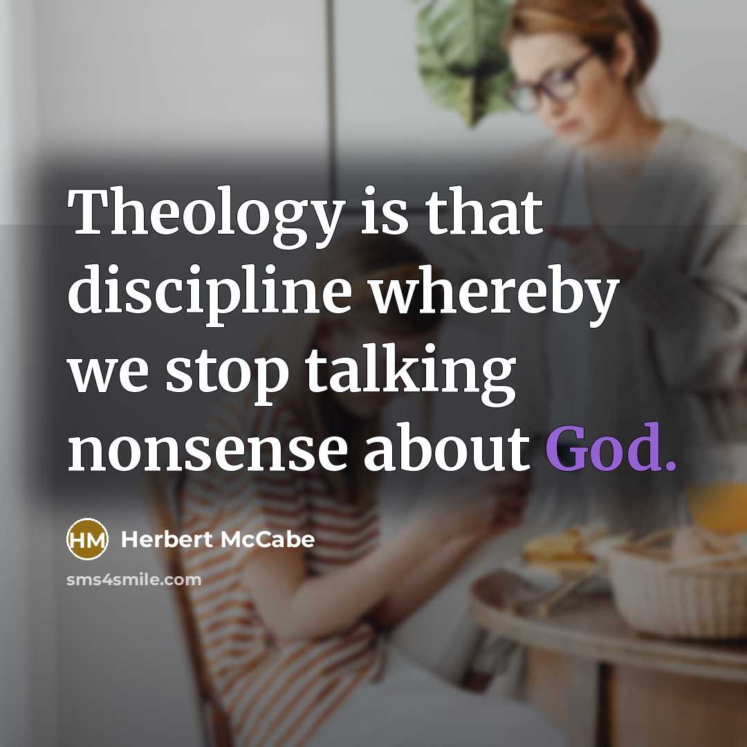 “Theology is that discipline whereby we stop talking nonsense about…” quote by Herbert McCabe