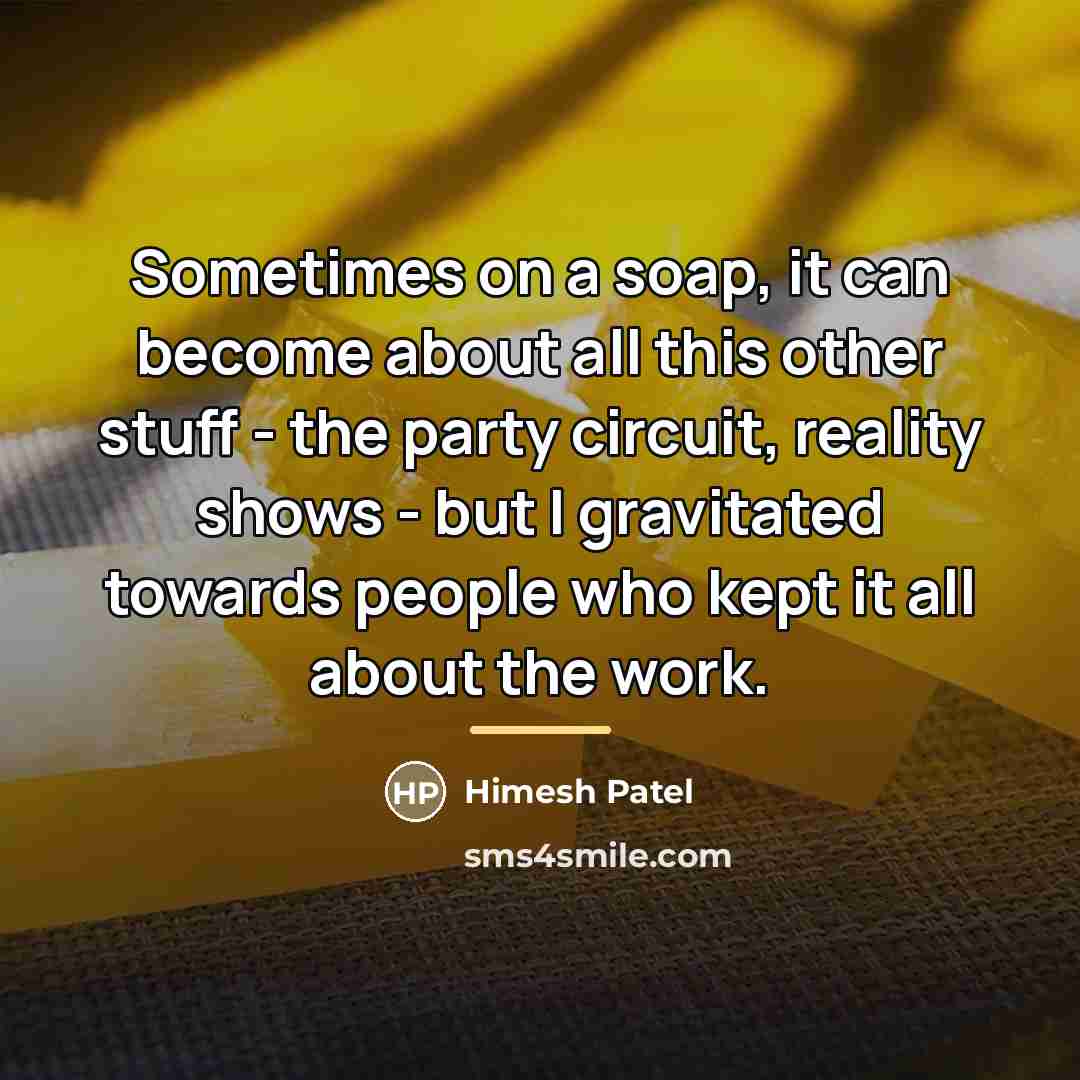 “Sometimes on a soap, it can become about all this…” quote by Himesh Patel