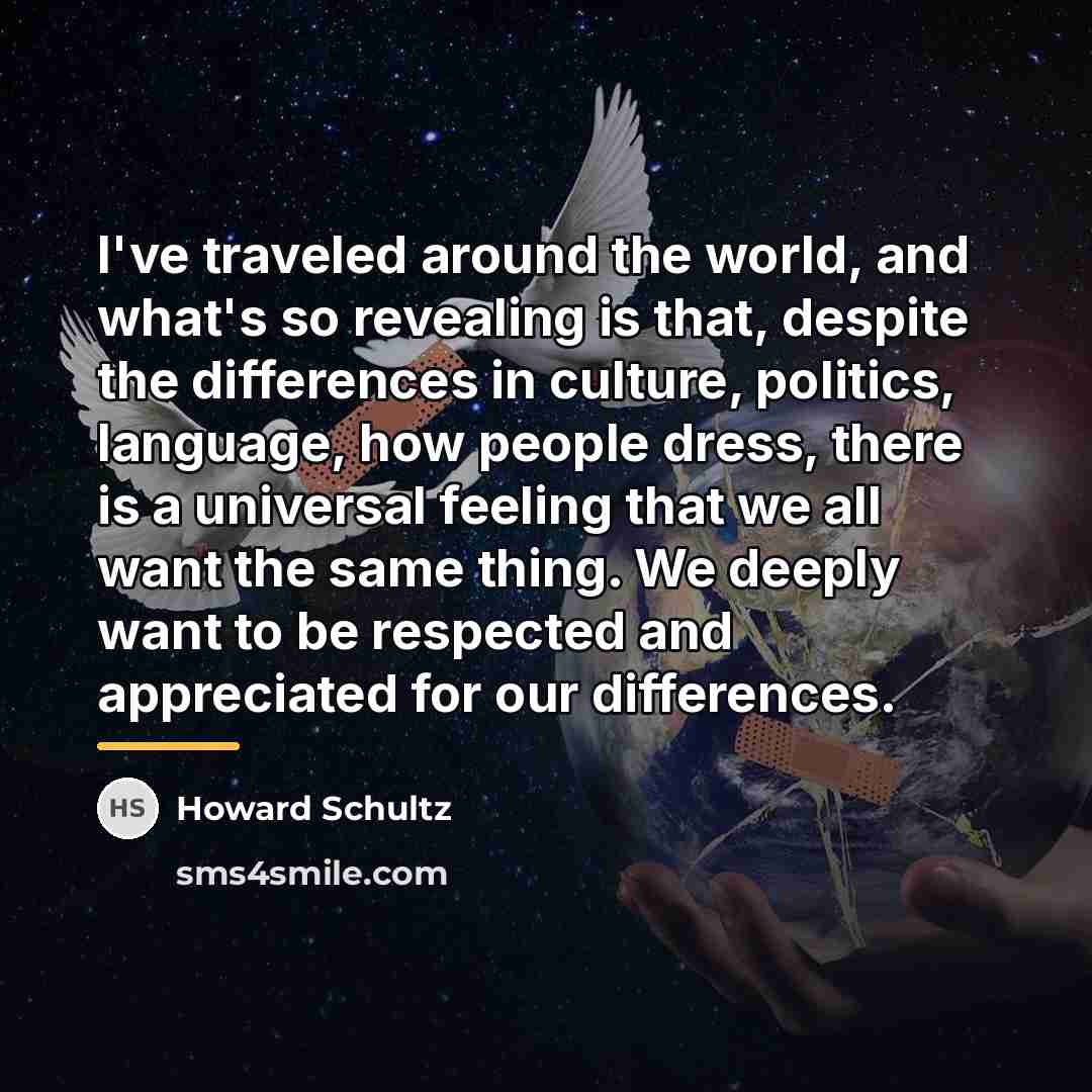 “I've traveled around the world, and what's so revealing is…” quote by Howard Schultz