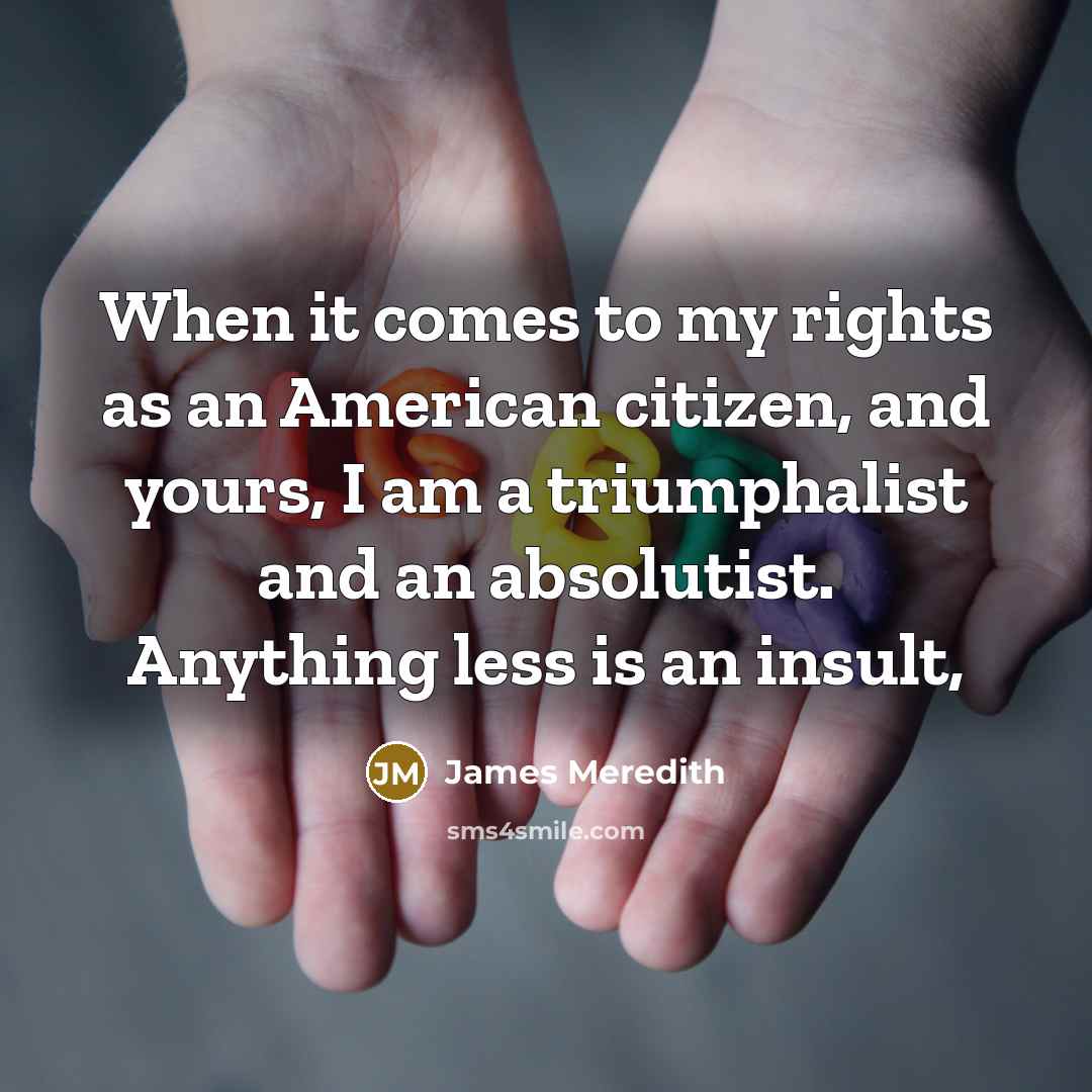 “When it comes to my rights as an American citizen,…” quote by James Meredith