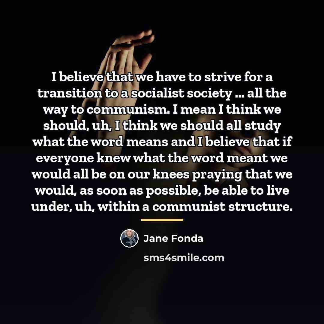 “I believe that we have to strive for a transition…” quote by Jane Fonda