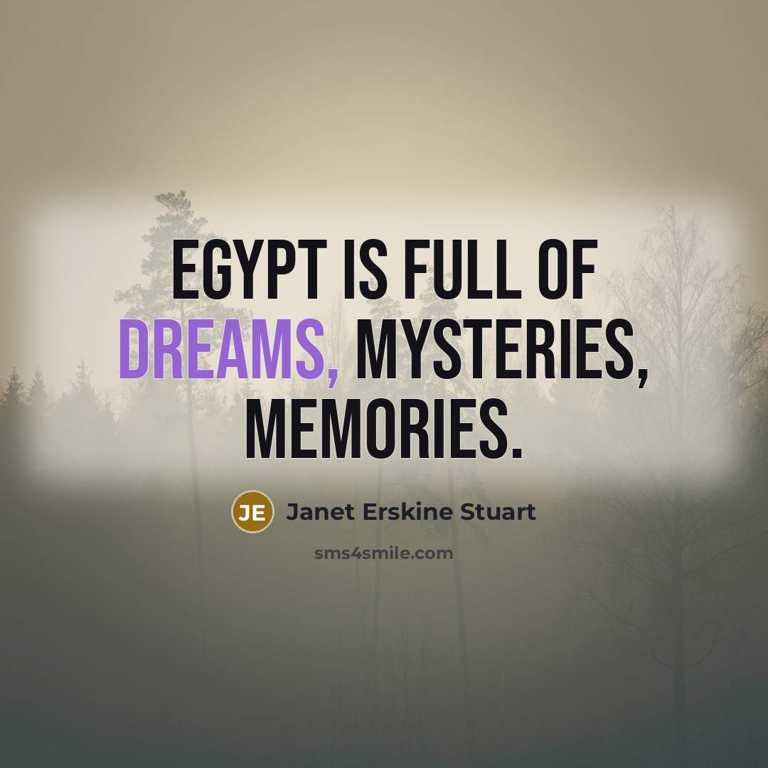 “Egypt is full of dreams, mysteries, memories.…” quote by Janet Erskine Stuart