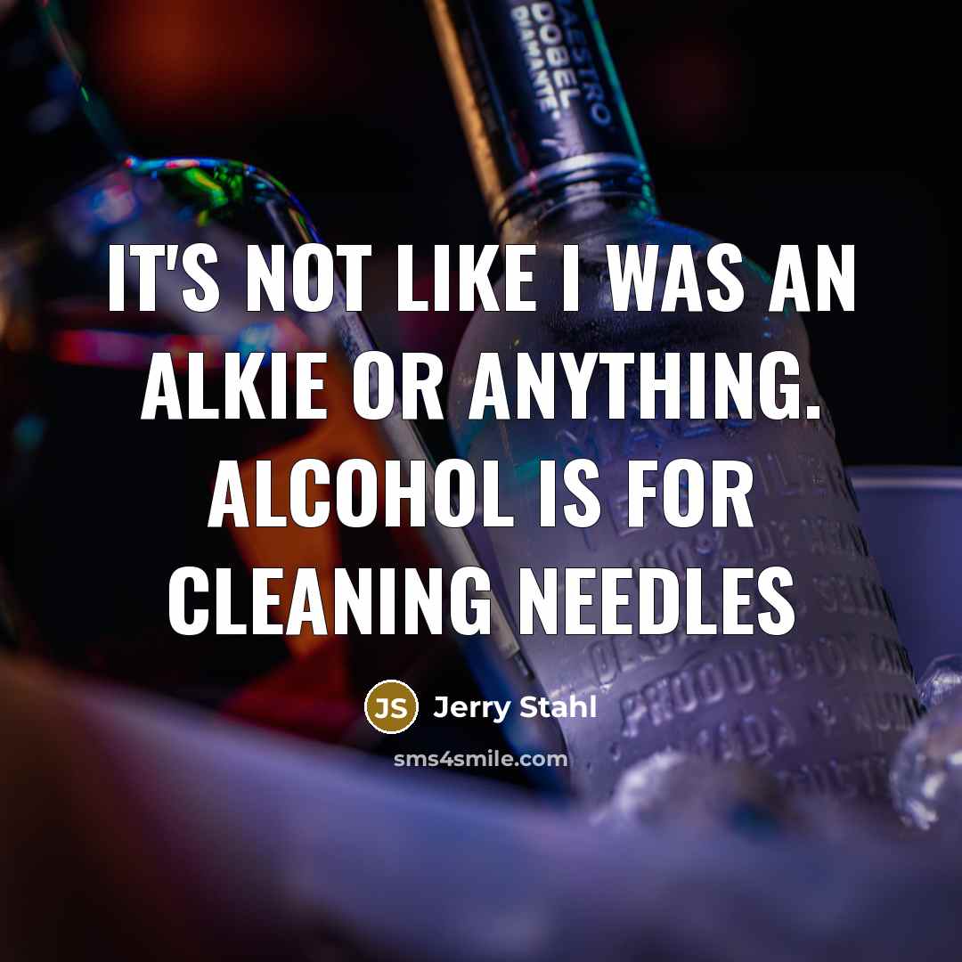 “It's not like I was an alkie or anything. Alcohol…” quote by Jerry Stahl
