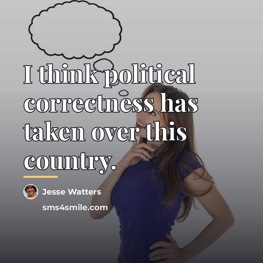 “I think political correctness has taken over this country.…” quote by Jesse Watters