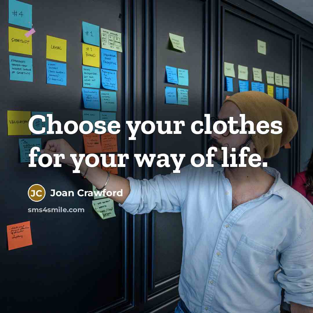 “Choose your clothes for your way of life.” quote by Joan Crawford