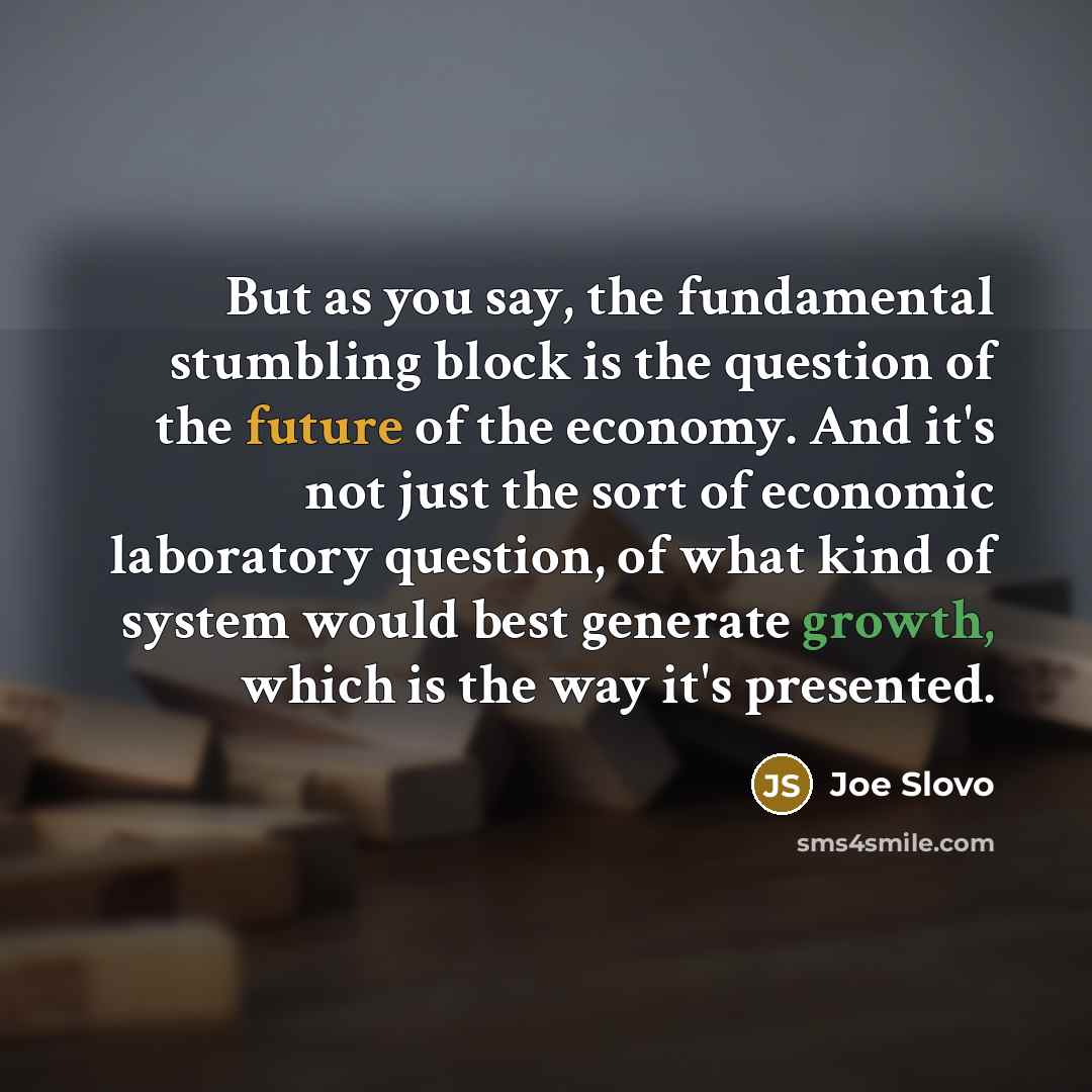 “But as you say, the fundamental stumbling block is the…” quote by Joe Slovo