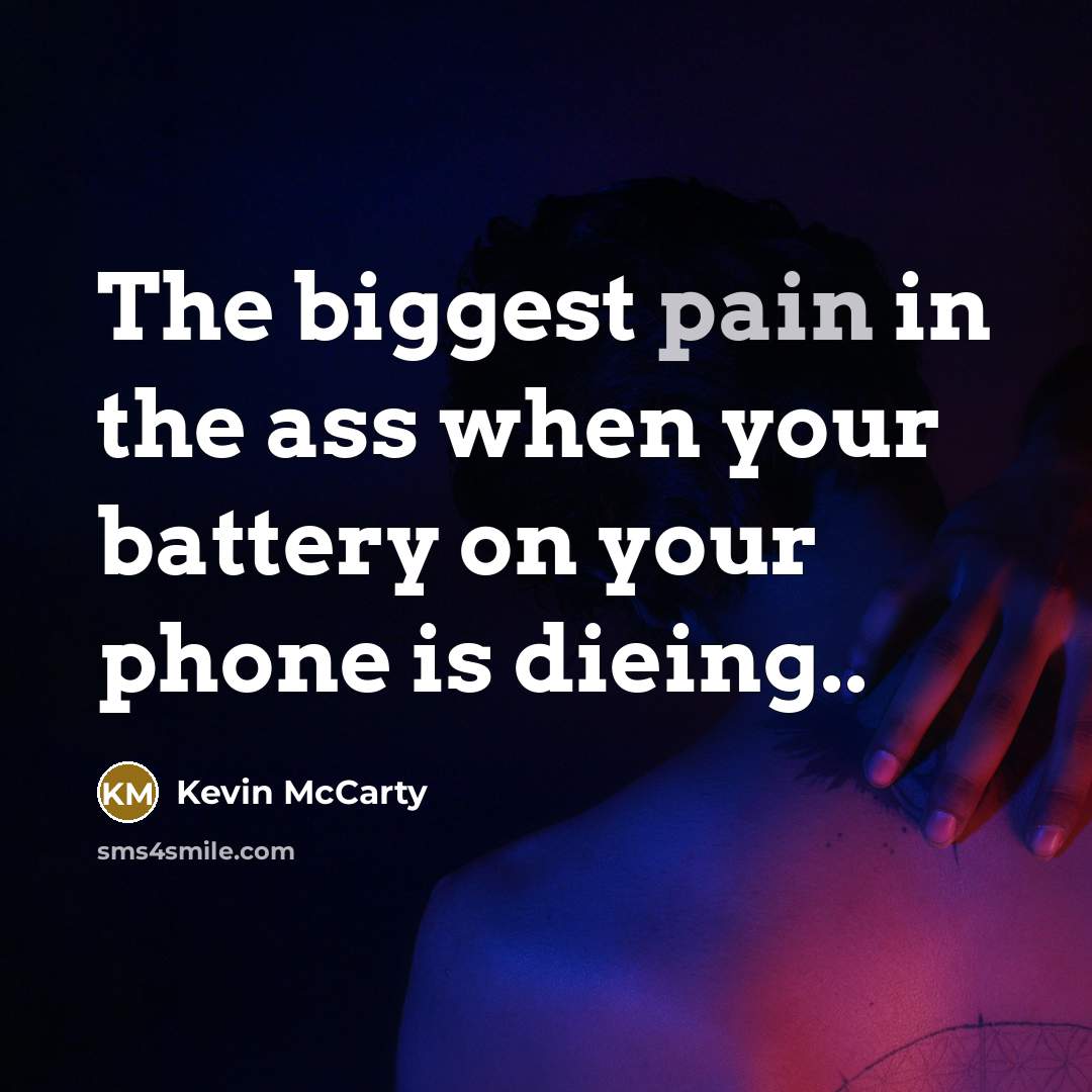 “The biggest pain in the ass when your battery on…” quote by Kevin McCarty