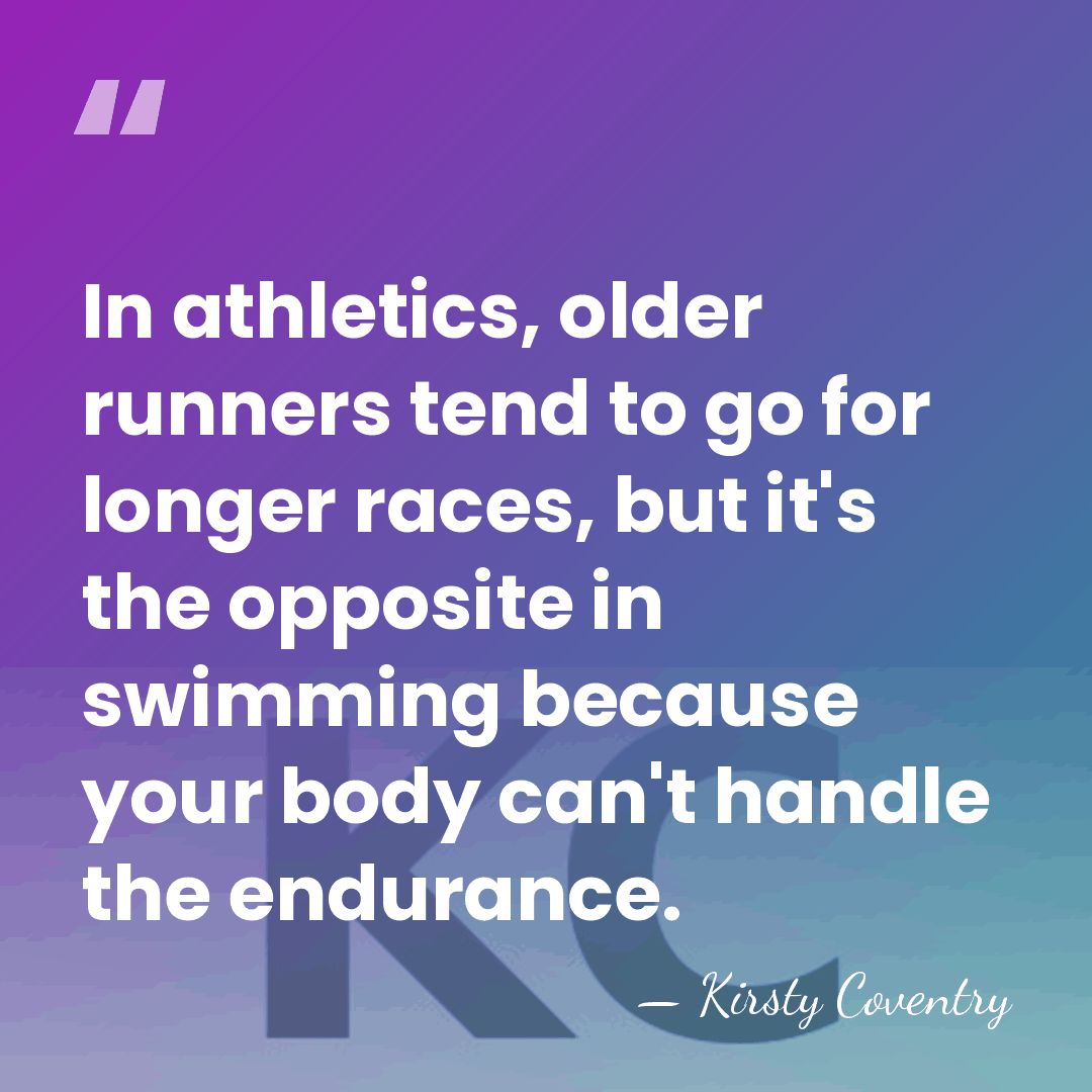 In athletics, older runners tend to go for longer races, but it's&hellip; - Kirsty Coventry
