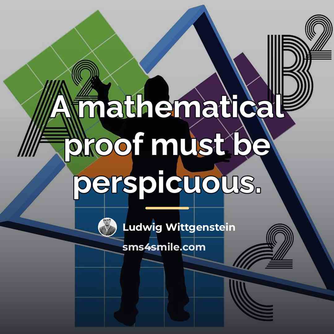 “A mathematical proof must be perspicuous.…” quote by Ludwig Wittgenstein