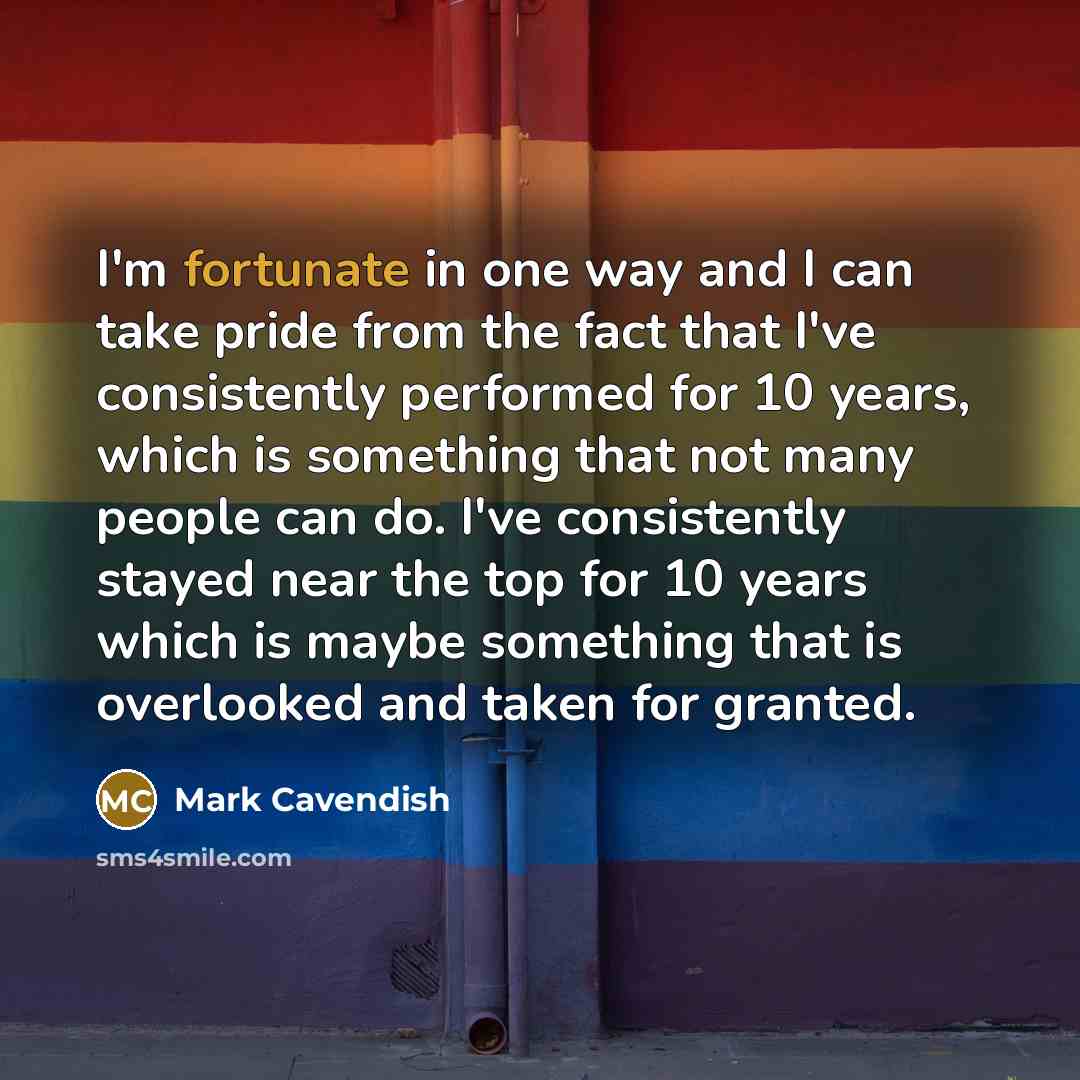 “I'm fortunate in one way and I can take pride…” quote by Mark Cavendish