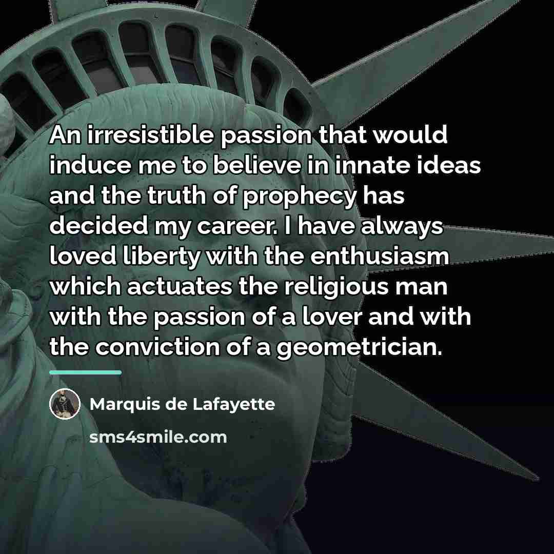 “An irresistible passion that would induce me to believe in…” quote by Marquis de Lafayette