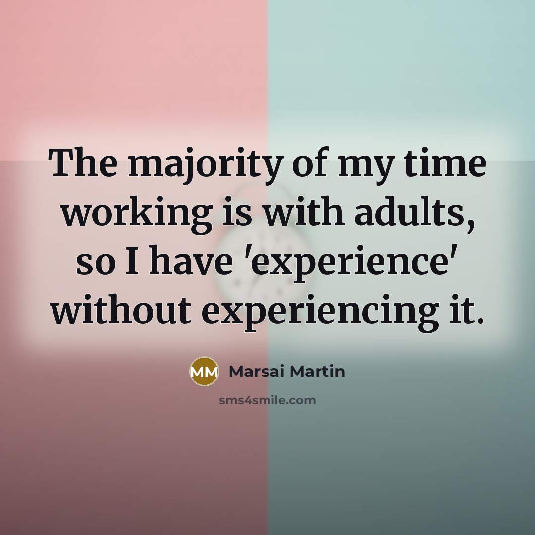 “The majority of my time working is with adults, so…” quote by Marsai Martin