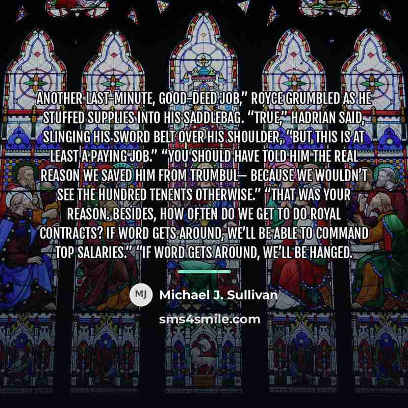 “Another last-minute, good-deed job,” Royce grumbled as he stuffed supplies…” quote by Michael J. Sullivan