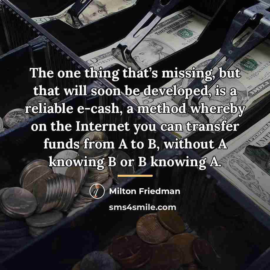 “The one thing that’s missing, but that will soon be…” quote by Milton Friedman