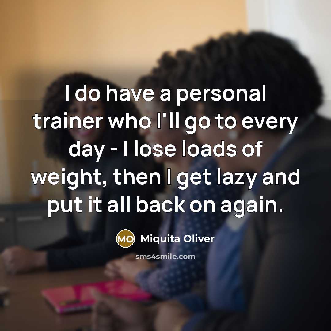 “I do have a personal trainer who I'll go to…” quote by Miquita Oliver
