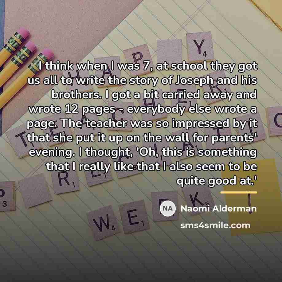 “I think when I was 7, at school they got…” quote by Naomi Alderman