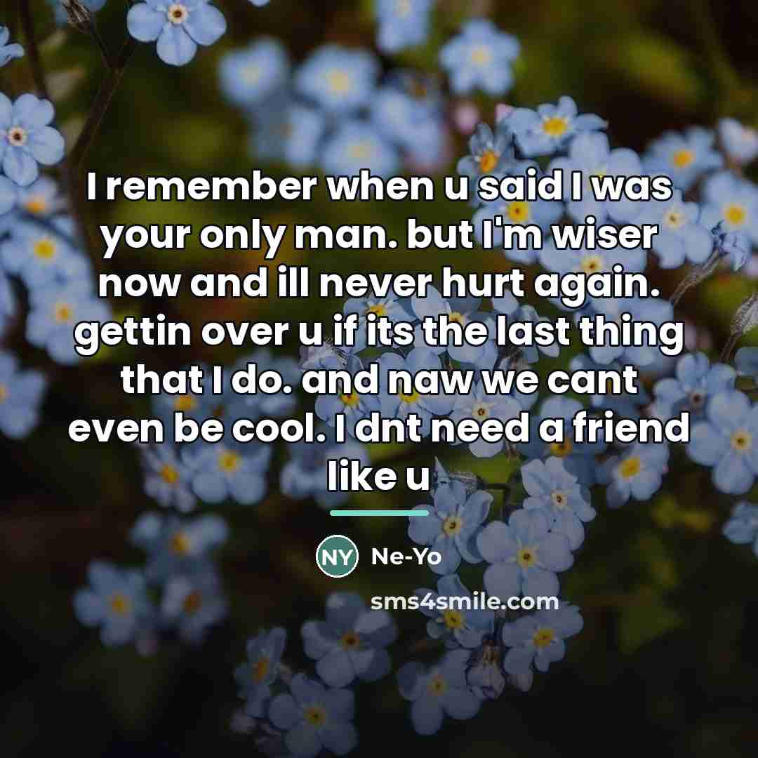 “I remember when u said I was your only man.…” quote by Ne-yo