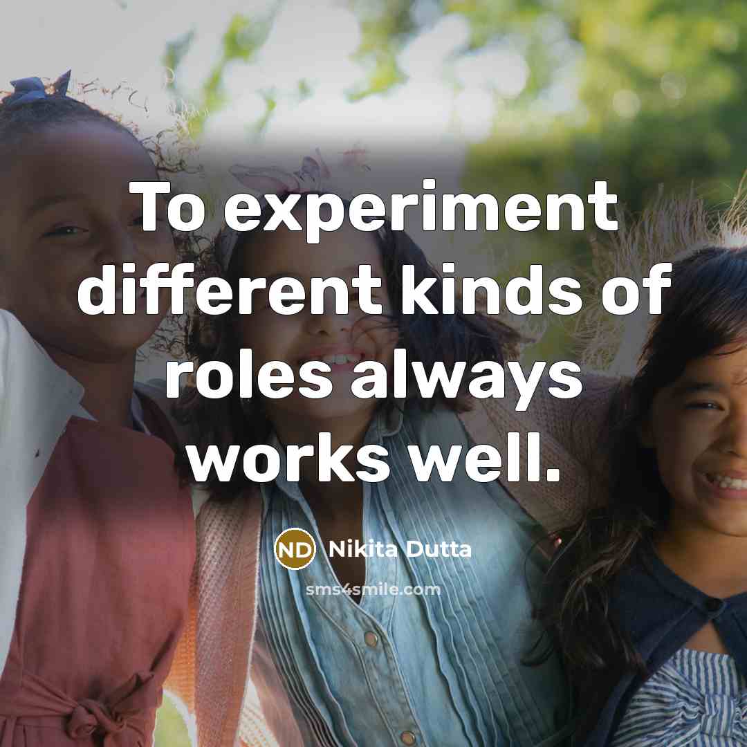 “To experiment different kinds of roles always works well.…” quote by Nikita Dutta