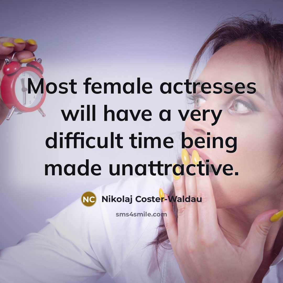 “Most female actresses will have a very difficult time being…” quote by Nikolaj Coster-Waldau
