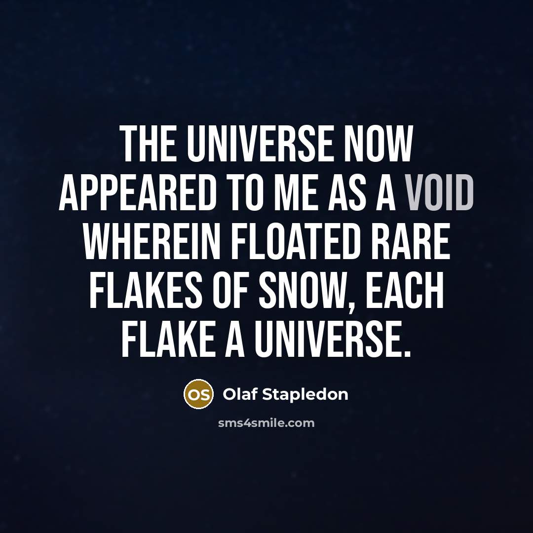“The universe now appeared to me as a void wherein…” quote by Olaf Stapledon