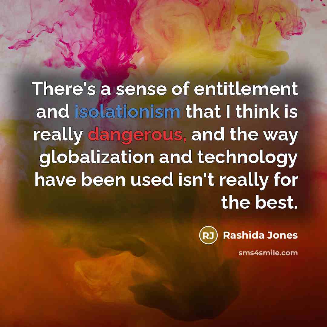 “There's a sense of entitlement and isolationism that I think…” quote by Rashida Jones