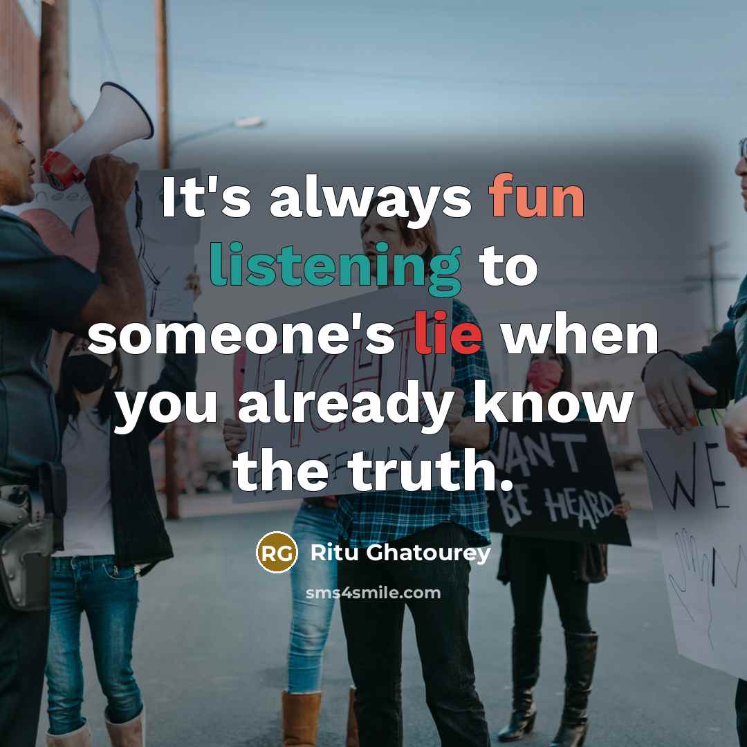 “It's always fun listening to someone's lie when you already…” quote by Ritu Ghatourey